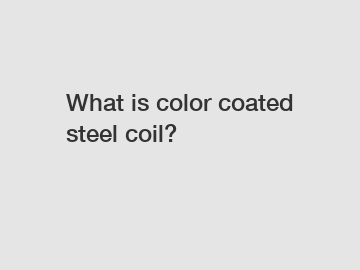 What is color coated steel coil?