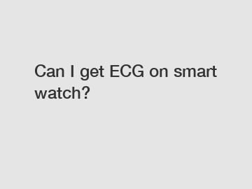 Can I get ECG on smart watch?