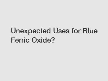 Unexpected Uses for Blue Ferric Oxide?