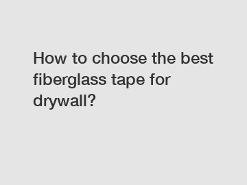 How to choose the best fiberglass tape for drywall?