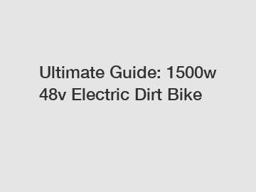 Ultimate Guide: 1500w 48v Electric Dirt Bike