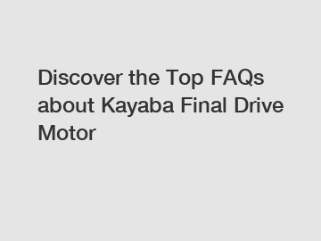 Discover the Top FAQs about Kayaba Final Drive Motor