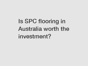 Is SPC flooring in Australia worth the investment?