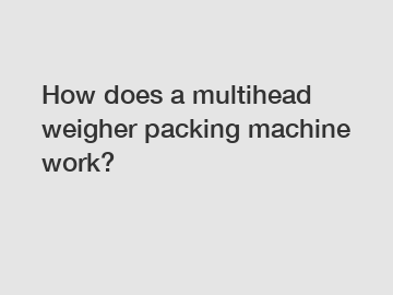 How does a multihead weigher packing machine work?