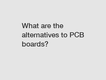What are the alternatives to PCB boards?