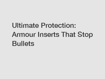 Ultimate Protection: Armour Inserts That Stop Bullets