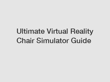 Ultimate Virtual Reality Chair Simulator Guide