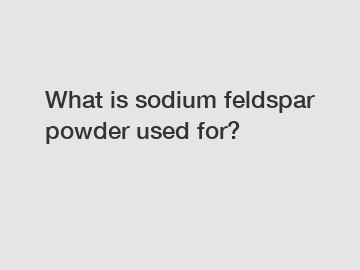 What is sodium feldspar powder used for?