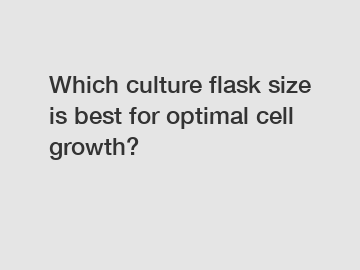 Which culture flask size is best for optimal cell growth?