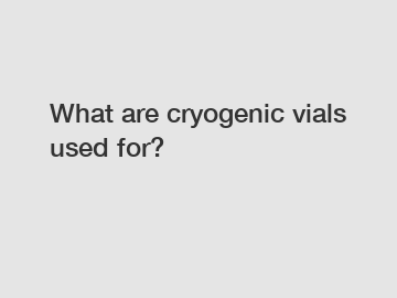 What are cryogenic vials used for?