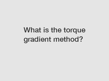 What is the torque gradient method?