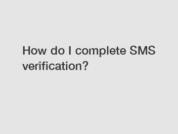 How do I complete SMS verification?