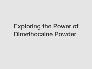 Exploring the Power of Dimethocaine Powder