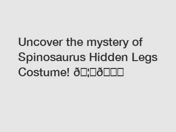 Uncover the mystery of Spinosaurus Hidden Legs Costume! ????????