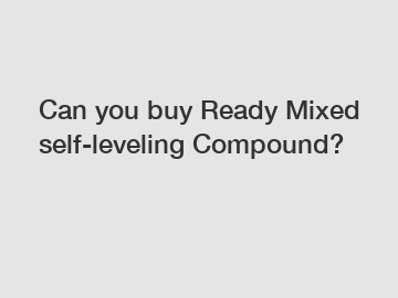 Can you buy Ready Mixed self-leveling Compound?