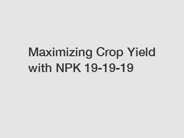 Maximizing Crop Yield with NPK 19-19-19