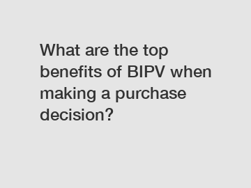 What are the top benefits of BIPV when making a purchase decision?