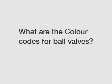 What are the Colour codes for ball valves?