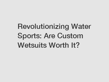 Revolutionizing Water Sports: Are Custom Wetsuits Worth It?