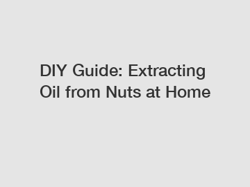 DIY Guide: Extracting Oil from Nuts at Home