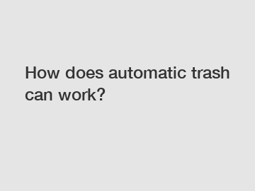 How does automatic trash can work?