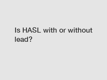 Is HASL with or without lead?