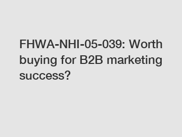 FHWA-NHI-05-039: Worth buying for B2B marketing success?