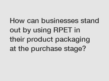 How can businesses stand out by using RPET in their product packaging at the purchase stage?