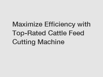 Maximize Efficiency with Top-Rated Cattle Feed Cutting Machine