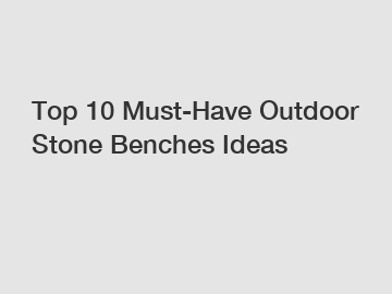 Top 10 Must-Have Outdoor Stone Benches Ideas