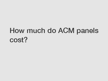 How much do ACM panels cost?