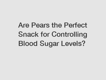 Are Pears the Perfect Snack for Controlling Blood Sugar Levels?