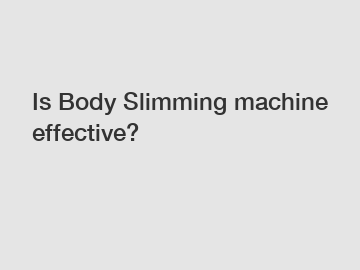 Is Body Slimming machine effective?