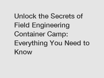 Unlock the Secrets of Field Engineering Container Camp: Everything You Need to Know