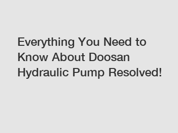 Everything You Need to Know About Doosan Hydraulic Pump Resolved!