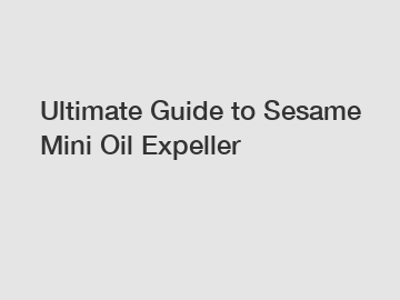 Ultimate Guide to Sesame Mini Oil Expeller