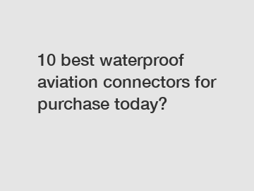 10 best waterproof aviation connectors for purchase today?