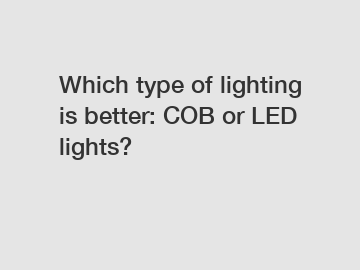 Which type of lighting is better: COB or LED lights?