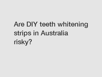 Are DIY teeth whitening strips in Australia risky?