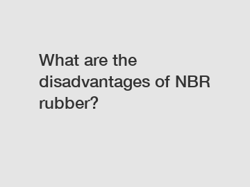 What are the disadvantages of NBR rubber?