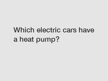 Which electric cars have a heat pump?