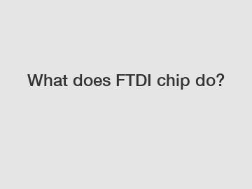 What does FTDI chip do?