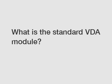 What is the standard VDA module?