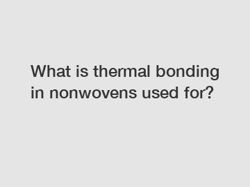 What is thermal bonding in nonwovens used for?