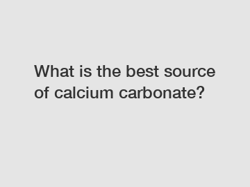 What is the best source of calcium carbonate?