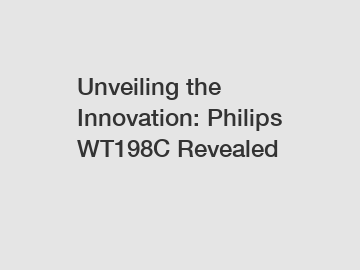 Unveiling the Innovation: Philips WT198C Revealed