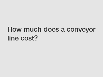 How much does a conveyor line cost?