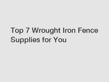 Top 7 Wrought Iron Fence Supplies for You