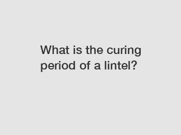 What is the curing period of a lintel?