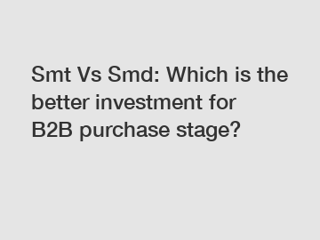 Smt Vs Smd: Which is the better investment for B2B purchase stage?